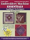 Embroidery Machine Essentials - Applique Techniques: Jeanine Twigg's Companion Project Series 4