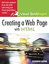 Creating A Web Page with HTML: Visual Quickproject Guide Creating A Web Page with HTML: Visual Quickproject Guide