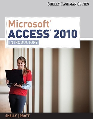 Microsoft Access 2010: Introductory (Available Titles Skills Assessment Manager (SAM) - Office 2010)