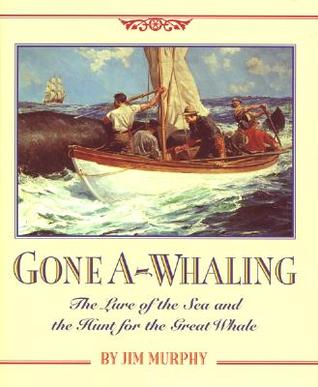 Gone A-Whaling : The Lure of the Sea and the Hunt for the Great Whale (Hardcover)