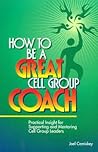 How to Be a Great Cell Group Coach: Practical Insight for Supporting and Mentoring Cell Group Leaders