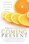Coming Present: Living with Multiple Personality Disorder/Dissociative Identity Disorder and How My Faith Helped Heal Me