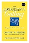 The Consultant's Calling: Bringing Who You Are to What You Do