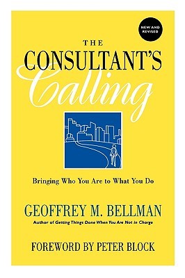 The Consultant's Calling: Bringing Who You Are to What You Do (Paperback)