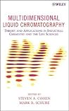 Multidimensional Liquid Chromatography: Theory and Applications in Industrial Chemistry and the Life Sciences Multidimensional Liquid Chromatography: Theory and Applications in Industrial Chemistry and the Life Sciences