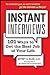 Instant Interviews: 101 Ways to Get the Best Job of Your Life