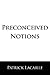 Preconceived Notions