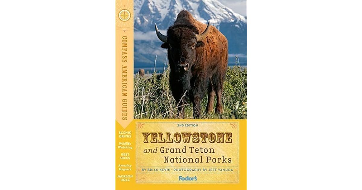 Compass American Guides Yellowstone And Grand Teton National Parks By Fodor S Travel Publications Inc