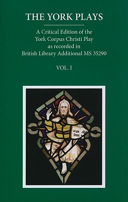 The York Plays: VoIume 1 The Text (Early English Text Society Supplementary Series)