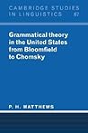 Grammatical Theory in the United States: From Bloomfield to Chomsky (Cambridge Studies in Linguistics, Series Number 67) (Volume 0)