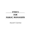 Ethics for Public Managers Ethics for Public Managers