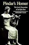 Pindar's Homer: The Lyric Possession of an Epic Past