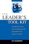 The Leader's Tool Kit: Hundreds of Tips And Techniques for Developing the Skills You Need
