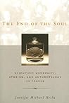 The End of the Soul: Scientific Modernity, Atheism, and Anthropology in France