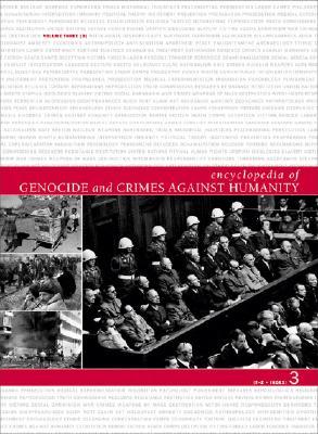 Encyclopedia of Genocide and Crimes Against Humanity - 3 Volume Set (T-Z-Index)