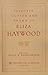 Selected Fiction and Drama by Eliza Fowler Haywood