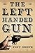 The Left-Handed Gun by Tony Monte