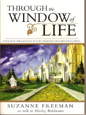 Through the Window of Life: A Vision of the Glorious Future Awaiting the Lord's Followers (Paperback)
