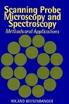 Scanning Probe Microscopy and Spectroscopy: Methods and Applications Scanning Probe Microscopy and Spectroscopy: Methods and Applications