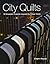 City Quilts: 12 Dramatic Pr...