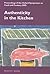 Authenticity in the Kitchen: Proceedings of the Oxford Syposium on Food and Cookery 2005