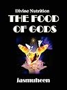 THE FOOD OF GODS (Divine Nutrition)