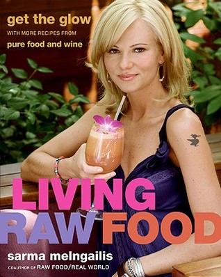 Living Raw Food: Get the Glow with More Recipes from Pure Food and Wine – Energizing Cuisine and Delicious Cooking for Health