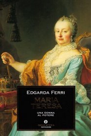 Maria Teresa: Una donna al potere