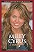 Miley Cyrus: A Biography (Greenwood Biographies)