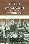 Joseph Wambaugh and the Jay Smith Case