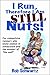 I Run, Therefore I Am STILL Nuts! by Bob Schwartz