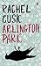 Arlington Park by Rachel Cusk Arlington Park by Rachel Cusk