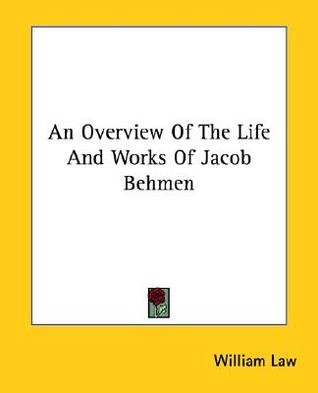 An Overview of the Life and Works of Jacob Behmen