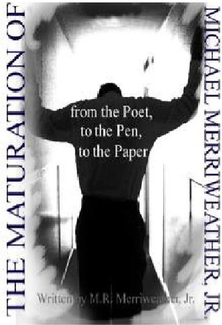 The Maturation of Michael Merriweather, Jr: From the Poet, to the Pen, to the Paper