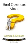 Hard Questions About Angels and Demons by Only A. Guy