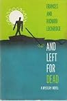 And Left for Dead by Frances Lockridge And Left for Dead by Frances Lockridge