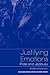 Justifying Emotions: Pride and Jealousy (Routledge Studies in Ethics and Moral Theory)