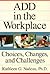 ADD In The Workplace: Choices, Changes, And Challenges