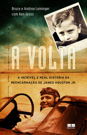 A Volta - A Incrível e Real História da Reencarnação de James Huston Jr