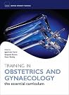 Training in Obstetrics and Gynaecology (Oxford Specialty Training: Training In) Training in Obstetrics and Gynaecology (Oxford Specialty Training: Training In)