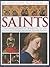 An Illustrated Dictionary of Saints: A guide to the lives and works of over 300 of the world's most notable saints, with expert commentary and more than 350 beautiful illustrations