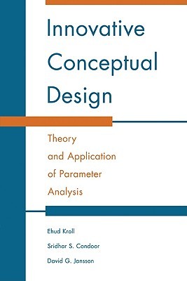 Innovative Conceptual Design: Theory and Application of Parameter Analysis (Paperback)