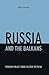 Russia and the Balkans: Foreign Policy from Yeltsin to Putin