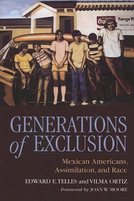Generations of Exclusion: Mexican-Americans, Assimilation, and Race (Hardcover)