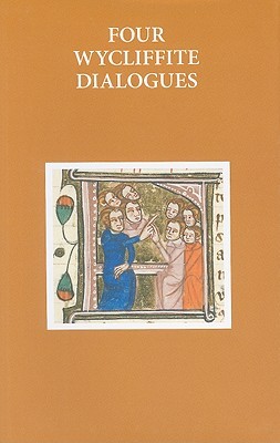 Four Wycliffite Dialogues (Early English Text Society Original Series)