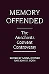 Memory Offended: The Auschwitz Convent Controversy