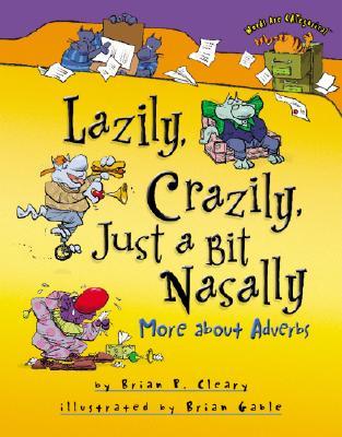Lazily, Crazily, Just a Bit Nasally: More about Adverbs (Words Are CATegorical ®)
