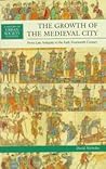 The Growth of the Medieval City: From Late Antiquity to the Early Fourteenth Century (History of Urban Society in Europe) The Growth of the Medieval City: From Late Antiquity to the Early Fourteenth Century (History of Urban Society in Europe)