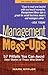 Management Mess-ups: 57 Pitfalls You Can Avoid and Stories of Those Who Didn't