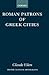 Roman Patrons of Greek Cities by Claude Eilers